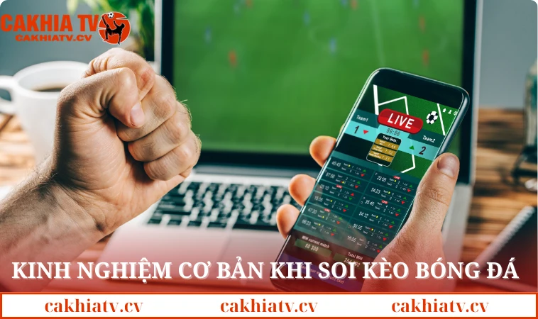 Kinh nghiệm cơ bản khi soi kèo bóng đá
